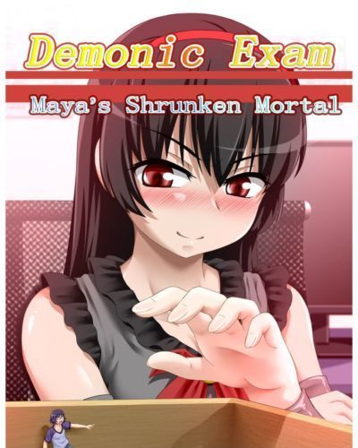 Demonic Exam- Maya Shrunken Mortal
