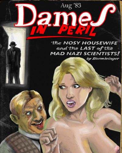 The Wertham Files Dames In Peril - The Nosy Housewive and the Last of the Mad Nazi Scientists!